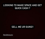 Sell me ur guns!